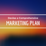 Devise a Comprehensive Marketing Plan