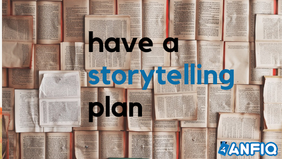 Have a Storytelling Plan